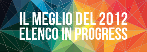Il meglio del 2012 - Elenco in progress