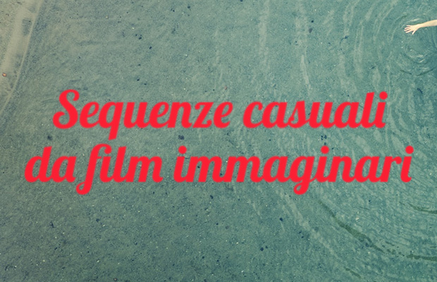 Sequenze casuali da film immaginari - Andrea Esposito
